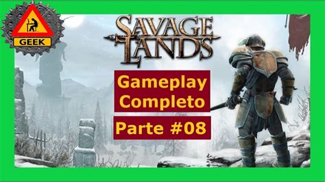 savage lands full gameplay parte 08 youtube