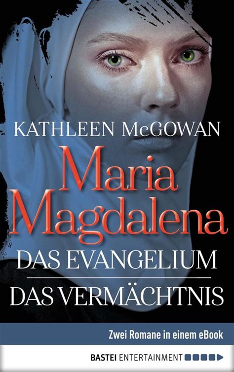 Maria Magdalena Das Evangelium Das Vermächtnis Ebook Kathleen
