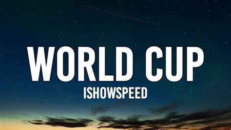 Ishowspeed World Cup Lyrics Youtube