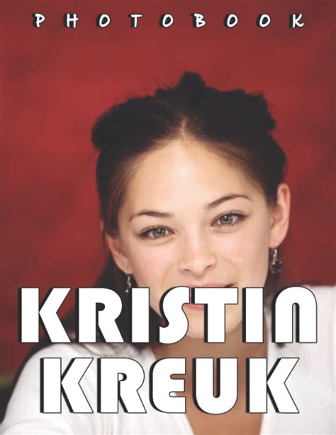 Buy A Photo Book Of Kristin Kreuk A Great T With Compelling And Impressive Pictures Of