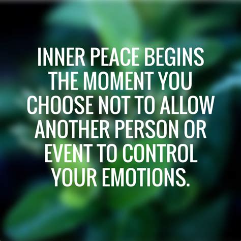 Inner Peace Begins The Moment You Choose Not To Allow Another Person Or