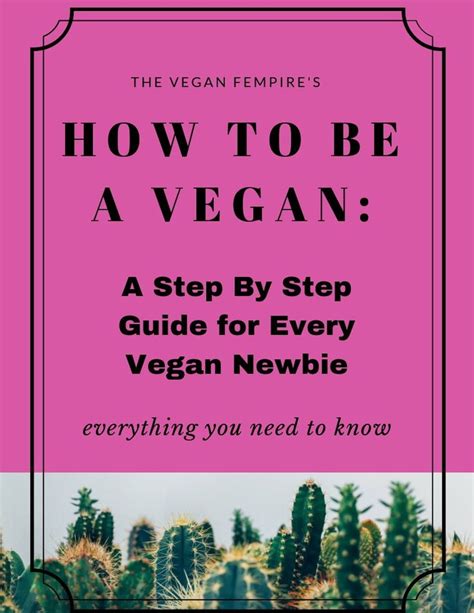 How To Be A Vegan A Step By Step Guide For Vegan Transition New Vegans Newbie Vegan Friendly