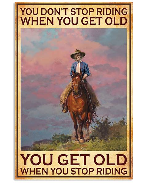 You Dont Stop Riding When You Get Old You Get Old When You Stop Riding Canvas Poster