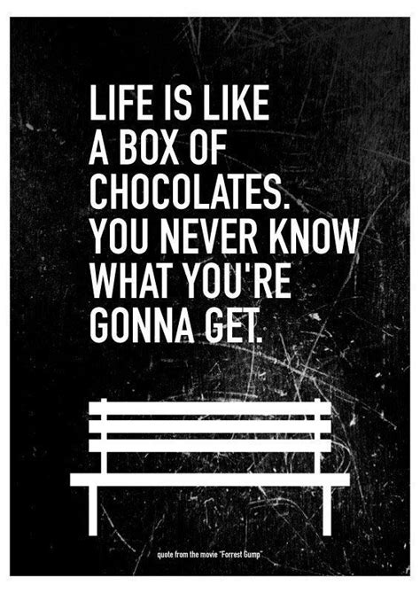It was like having a box of chocolates shut in the bedroom drawer. Movie Quote Forrest Gump Typography Art Poster Life is Like a Box of Chocolates. You never know ...