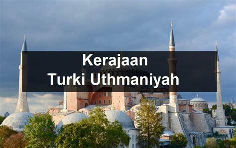 Kerajaan Turki Uthmaniyah Sejarah Pemerintahan Aku Muslim