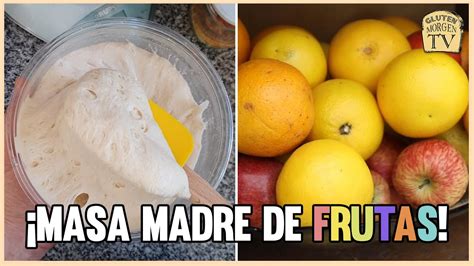 Cómo Preparar Una Masa Madre De Agua De Frutas