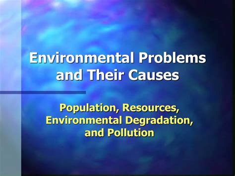 Ppt Environmental Problems And Their Causes Powerpoint Presentation