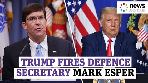 Trump Fires Us Defence Secretary Mark Esper Youtube
