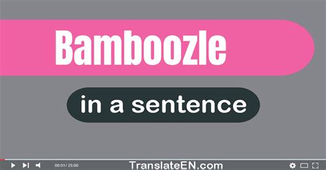 Use Bamboozle In A Sentence
