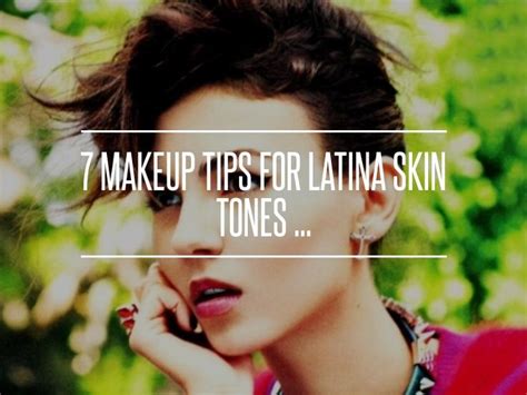 7 makeup tips for latina skin tones skin tones makeup tips best lipstick color