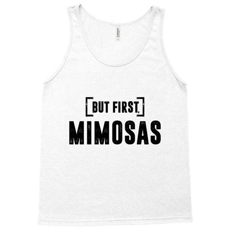 Custom But First Mimosas Tank Top By Ale Ceconello Artistshot Tops