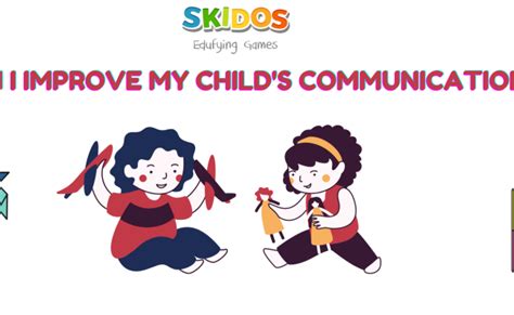 Communication Skills For Kids Activities To Improve Expert Advice
