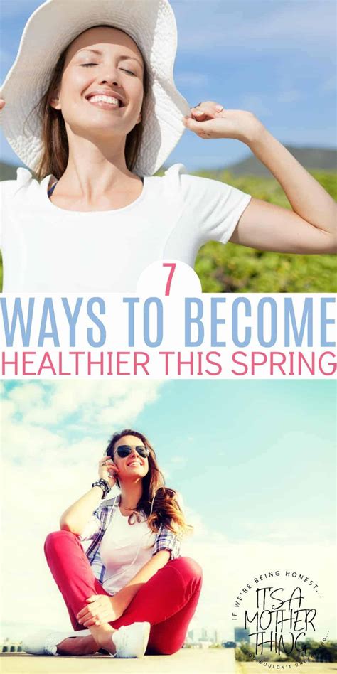 Ways To Become Healthier This Spring It S A Mother Thing