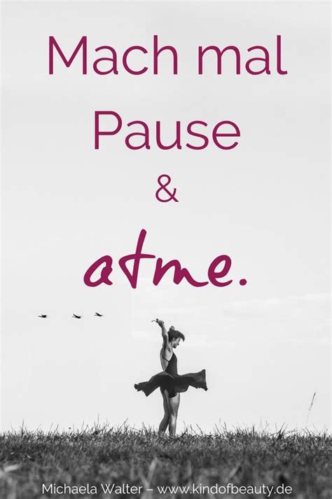 Nur eine sache war mir nicht sondern auch, weil ich gesehen habe: Mach mal Pause und atme. Motivierende #Zitate von Michaela ...