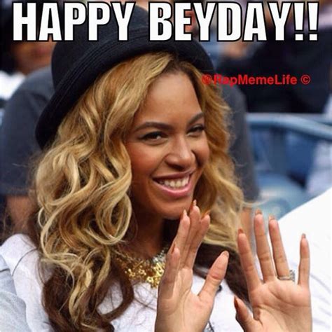 Beyonce Birthday Meme Rap Meme Life Rapmemelife Beyonce Hbd Happybirthday Birthdaybuzz