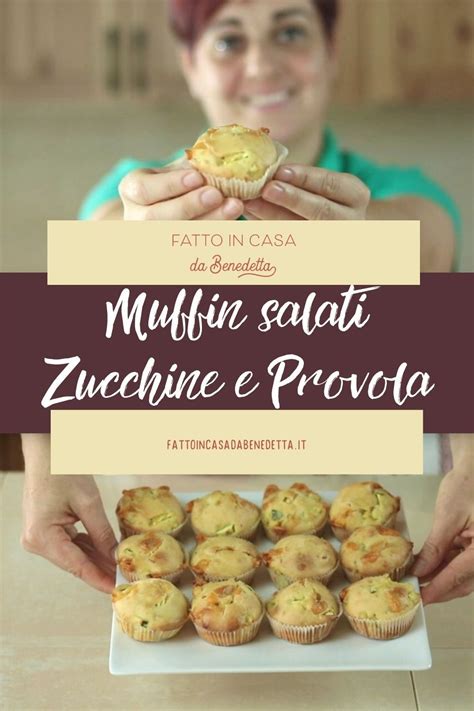 Muffin Salati Zucchine E Provola Fatto In Casa Da Benedetta Ricetta