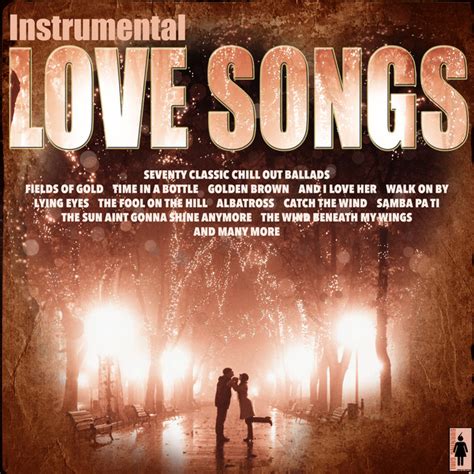 Instrumental Love Songs And Chill Out Ballads Compilation By Various Artists Spotify