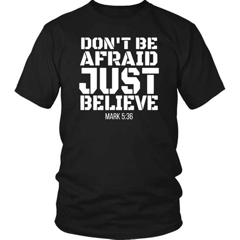 Dont Be Afraid Just Believe Mark 536 Bible Verse T Shirt
