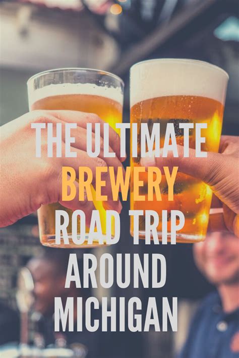 The Ultimate Brewery Craft Beer Road Trip Around Michigan Michigan