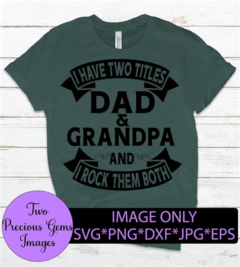 I Have Two Titles Dad And Grandpa And I Rock Them Both Etsy Funny Fathers Day Create T