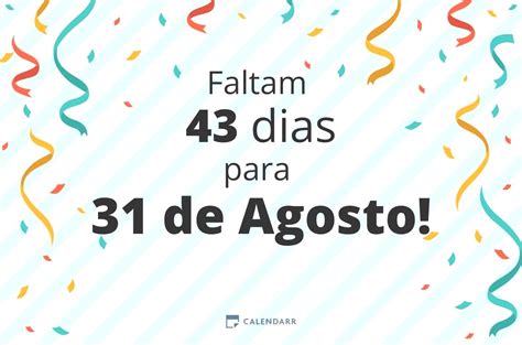 Quantos Dias Faltam Para 31 De Agosto
