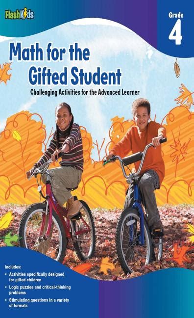 Gifted children can usually read, write, count and recognize colors at earlier ages than other children, according to the. For the Gifted Student: Math for the Gifted Student, Grade ...