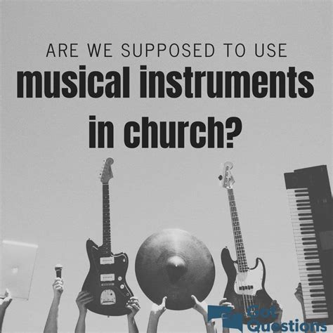 Are We Supposed To Use Musical Instruments In Church