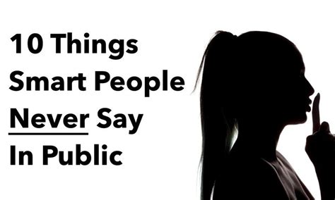 10 Things Smart People Never Say In Public Smart People Quotes Smart
