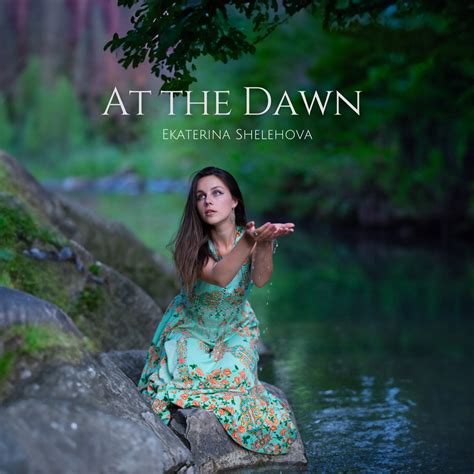 At The Dawn Single Album By Ekaterina Shelehova Apple Music