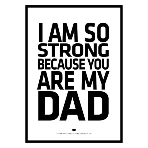 citatplakat med i am so strong because you are my dad x tension dk