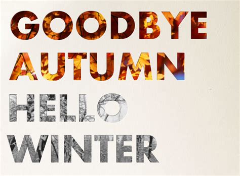 Goodbye Autumn Hello Winter Winter Quotes Hello Winter Season Quotes
