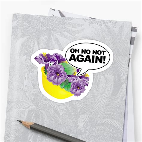 Oh No Not Again Bowl Of Petunias Stickers By Mcpod