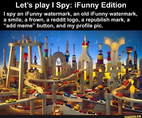 Let S Play Spy Ifunny Edition Spy An Ifunny Watermark An Old Ifunny Watermark A Smile A