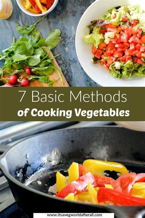 7 Basic Methods Of Cooking Vegetables Veggie Recipes Healthy Cooked