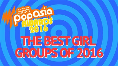 Sbs Popasia Awards The Best Girl Groups Of 2016 Youtube