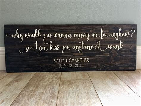 Why Would You Wanna Marry Me For Anyhow So I Can Kiss You Etsy