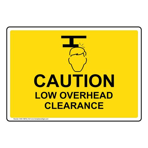 Caution Low Overhead Clearance Sign With Symbol Nhe 19678ylw