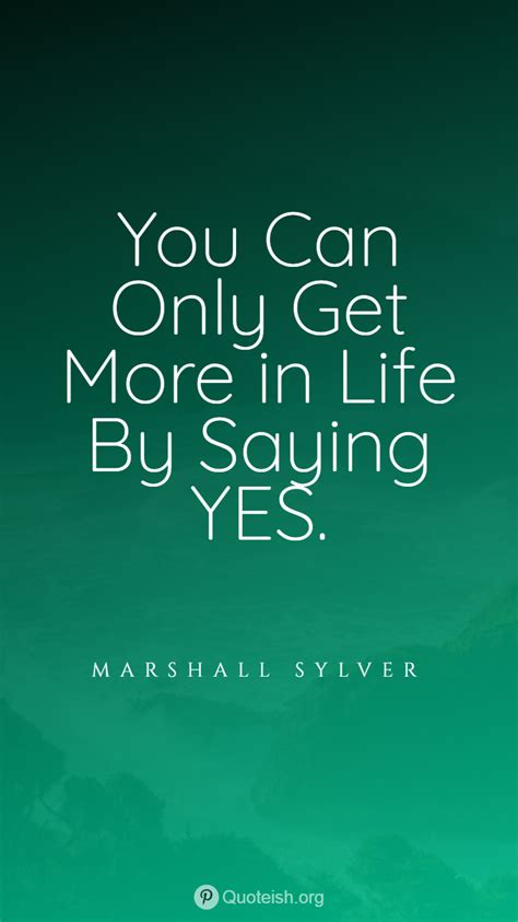 25 Yes Quotes Quotes Closing Words Learning To Say No