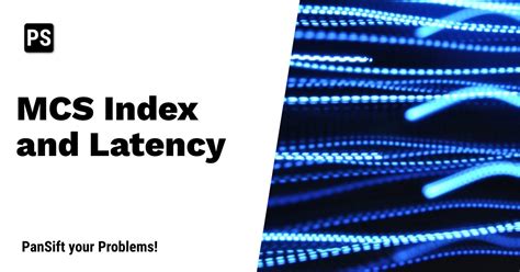 Does Mcs Index Affect Latency Pansift Instant Remote Troubleshooting