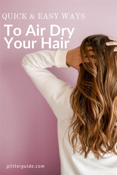Quick And Easy Ways To Air Dry Your Hair Easy Hairstyles No Heat Hairstyles Air Dry Hair