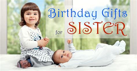 Nationwide shipping and guaranteed on time delivery. 25+ Birthday Gifts for Sister (Perfect Collection)