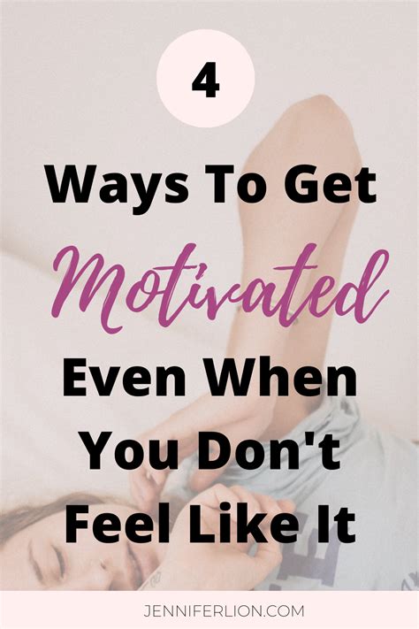 4 Ways To Get Motivated When You Really Dont Feel Like It Motivation