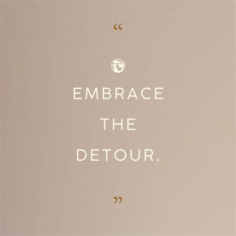 Embrace The Detour Sometimes A Detour Is All You Need To Get You Back