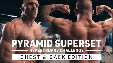 Pyramid Superset Hypertrophy Challenge Chest And Back Edition Youtube
