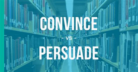 Life would be so easy if we could easily persuade the people around us. Convince or Persuade - How to Use Each Correctly ...