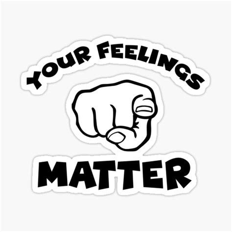 Your Feelings Matter Sticker For Sale By Rell1970 Redbubble