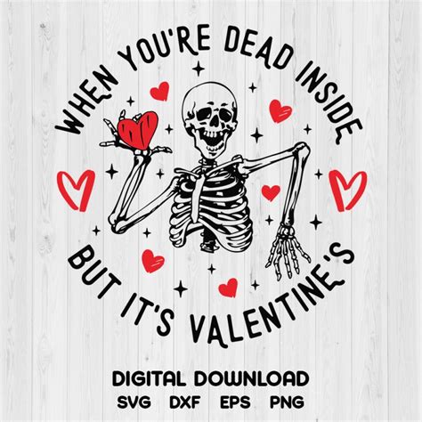 When Youre Dead Inside But Its Valentines Digital Download Svg