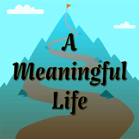 A Meaningful Life Life Mastery Wisdom