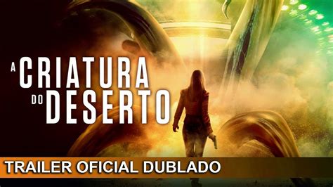A Criatura Do Deserto 2019 Trailer Oficial Dublado YouTube