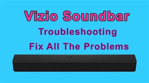 vizio soundbar troubleshooting fix all vizio problems speakersmag